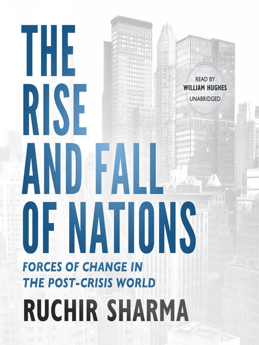 Title details for The Rise and Fall of Nations by Ruchir Sharma - Available